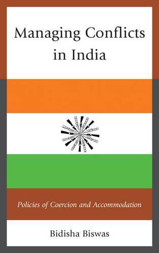 Cover image for Managing Conflicts in India: Policies of Coercion and Accommodation