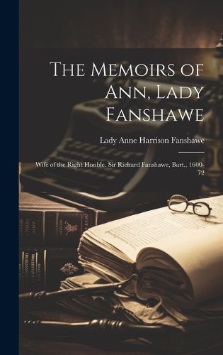 The Memoirs of Ann, Lady Fanshawe
