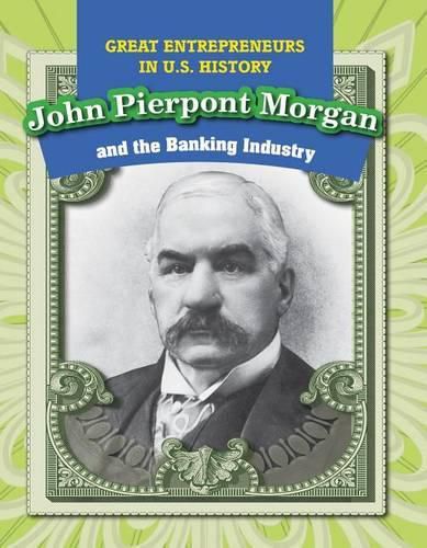 John Pierpont Morgan and the Banking Industry