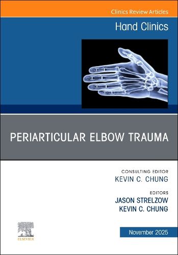 Cover image for Periarticular Elbow Trauma, An Issue of Hand Clinics: Volume 41-4