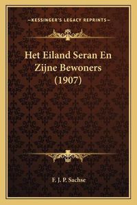 Cover image for Het Eiland Seran En Zijne Bewoners (1907)