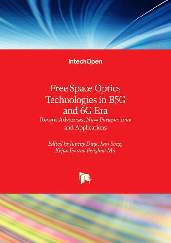 Cover image for Free Space Optics Technologies in B5G and 6G Era