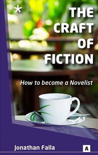 Cover image for Craft of Fiction, the: How to Become a Novelist