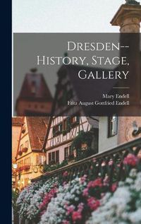 Cover image for Dresden--history, Stage, Gallery