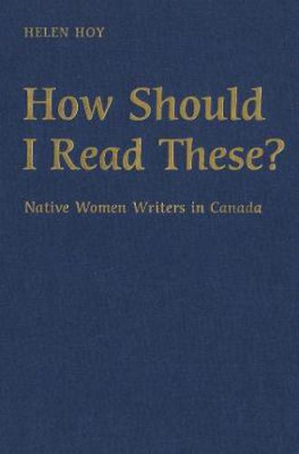 How Should I Read These?: Native Women Writers in Canada