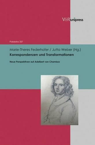 Cover image for Korrespondenzen Und Transformationen: Neue Perspektiven Auf Adelbert Von Chamisso