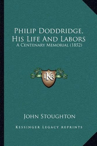 Philip Doddridge, His Life and Labors: A Centenary Memorial (1852)