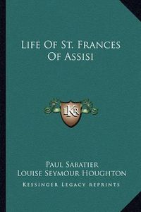 Cover image for Life of St. Frances of Assisi