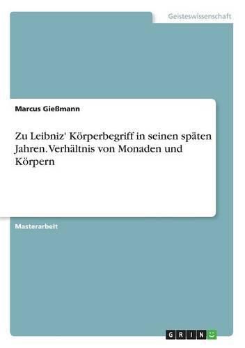 Cover image for Zu Leibniz' Koerperbegriff in seinen spaten Jahren. Verhaltnis von Monaden und Koerpern