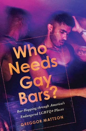 Cover image for Who Needs Gay Bars?