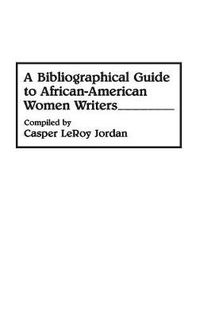 Cover image for A Bibliographical Guide to African-American Women Writers