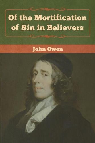 Cover image for Of the Mortification of Sin in Believers