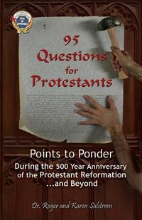 Cover image for 95 Questions for Protestants: Points to Ponder During the 500 Year Anniversary of the Protestant Reformation...and Beyond