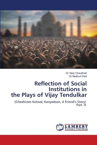 Cover image for Reflection of Social Institutions in the Plays of Vijay Tendulkar