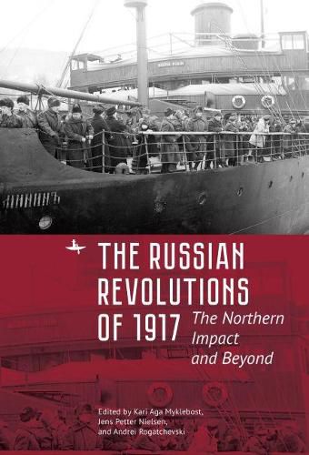 Cover image for The Russian Revolutions of 1917: The Northern Impact and Beyond