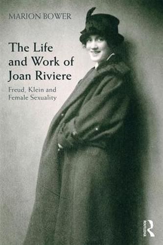 Cover image for The Life and Work of Joan Riviere: Freud, Klein and Female Sexuality