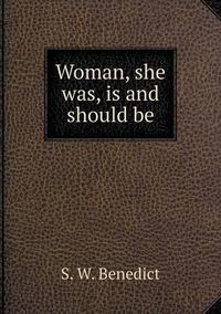 Cover image for Woman, she was, is and should be