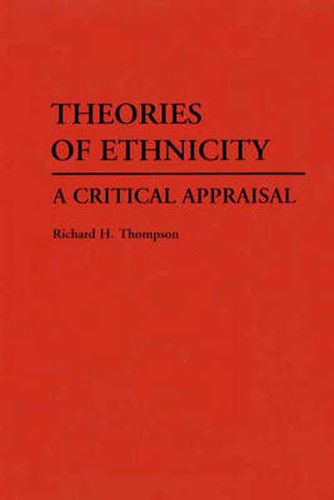 Cover image for Theories of Ethnicity: A Critical Appraisal