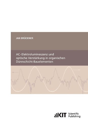 Cover image for AC-Elektrolumineszenz und optische Verstarkung in organischen Dunnschicht-Bauelementen