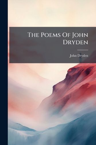 Cover image for The Poems Of John Dryden