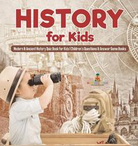 Cover image for History for Kids Modern & Ancient History Quiz Book for Kids Children's Questions & Answer Game Books