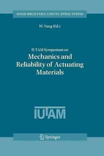Cover image for IUTAM Symposium on Mechanics and Reliability of Actuating Materials: Proceedings of the IUTAM Symposium held in Beijing, China, 1-3 September, 2004
