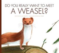 Cover image for Do You Really Want to Meet a Weasel?