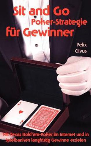 Cover image for Sit and Go Poker-Strategie fur Gewinner: Mit Texas Hold'em Poker im Internet und in Spielbanken langfristig Gewinne erzielen