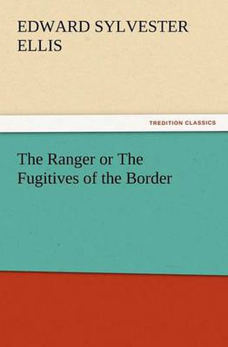 Cover image for The Ranger or the Fugitives of the Border