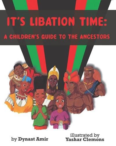 Cover image for It's Libation Time: A Children's Guide to the Ancestors