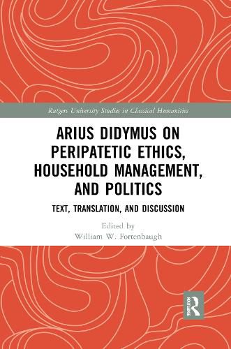 Arius Didymus on Peripatetic Ethics, Household Management, and Politics: Text, Translation, and Discussion