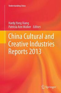 Cover image for China Cultural and Creative Industries Reports 2013