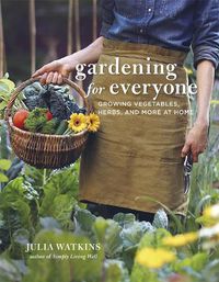 Cover image for Gardening for Everyone: Growing Vegetables, Herbs and More at Home