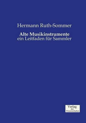 Cover image for Alte Musikinstrumente: ein Leitfaden fur Sammler