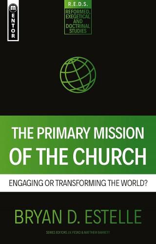 Cover image for The Primary Mission of the Church: Engaging or Transforming the World?