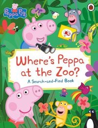 Cover image for Peppa Pig: Where's Peppa at the Zoo?