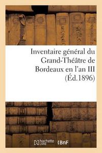 Cover image for Inventaire General Du Grand-Theatre de Bordeaux En l'An III