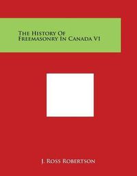 Cover image for The History of Freemasonry in Canada V1