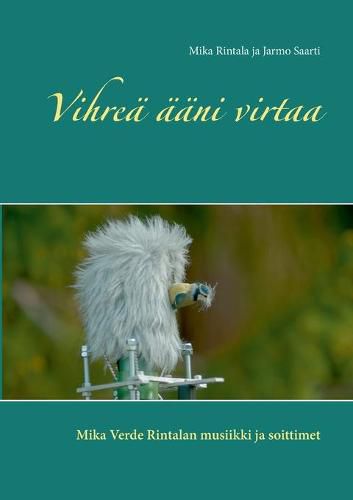 Cover image for Vihrea aani virtaa: Mika Verde Rintalan musiikki ja soittimet