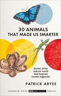 Cover image for 30 Animals That Made Us Smarter