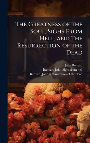Cover image for The Greatness of the Soul, Sighs From Hell, and The Resurrection of the Dead