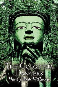 Cover image for The Golgotha Dancers by Manly Wade Wellman, Fiction, Classics, Fantasy, Horror