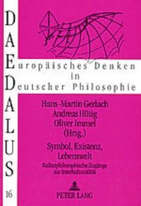 Cover image for Symbol, Existenz, Lebenswelt: Kulturphilosophische Zugaenge Zur Interkulturalitaet