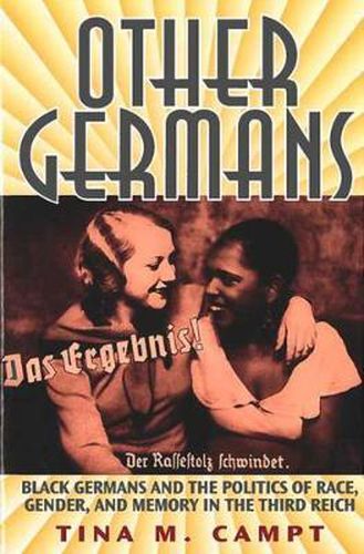 Other Germans: Black Germans and the Politics of Race, Gender, and Memory in the Third Reich