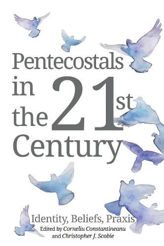 Cover image for Pentecostals in the 21st Century: Identity, Beliefs, Praxis