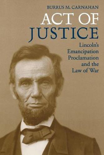 Cover image for Act of Justice: Lincoln's Emancipation Proclamation and the Law of War