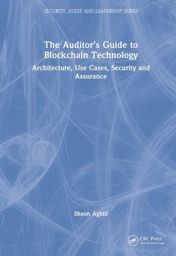 Cover image for The Auditor's Guide to Blockchain Technology: Architecture, Use Cases, Security and Assurance