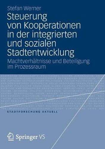 Cover image for Steuerung Von Kooperationen in Der Integrierten Und Sozialen Stadtentwicklung: Machtverhaltnisse Und Beteiligung Im Prozessraum