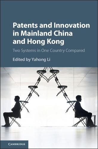 Cover image for Patents and Innovation in Mainland China and Hong Kong: Two Systems in One Country Compared