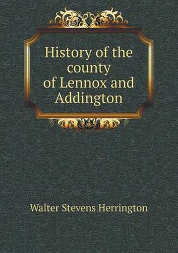 Cover image for History of the county of Lennox and Addington